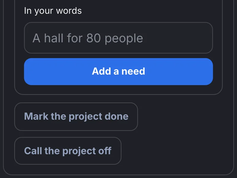 A phone screen: the foot of the project, where you add a need, and two buttons: Mark the project done and Call the project off.